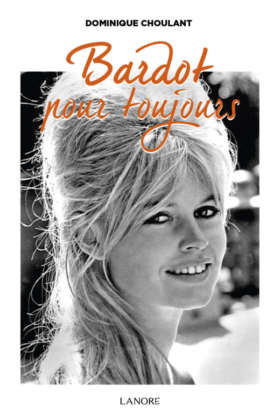 Brigitte Bardot pour toujours
